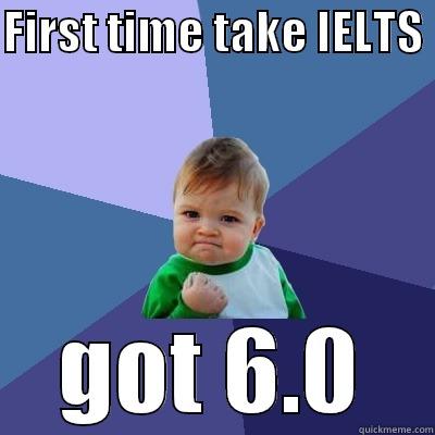 Congrats bro - FIRST TIME TAKE IELTS  GOT 6.0 Success Kid