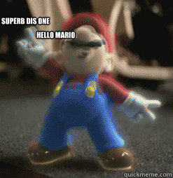 Hello Mario Superb dis one  