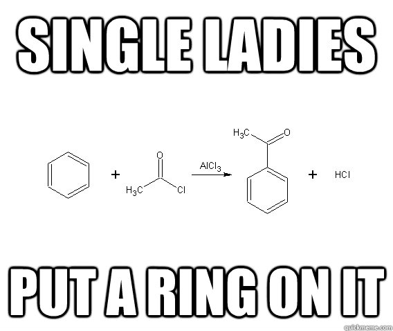Single ladies Put a ring on it - Single ladies Put a ring on it  Put a benzene ring on it