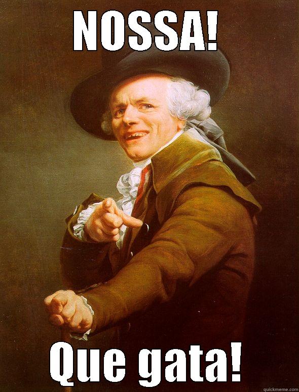NOSSA! QUE GATA! Joseph Ducreux