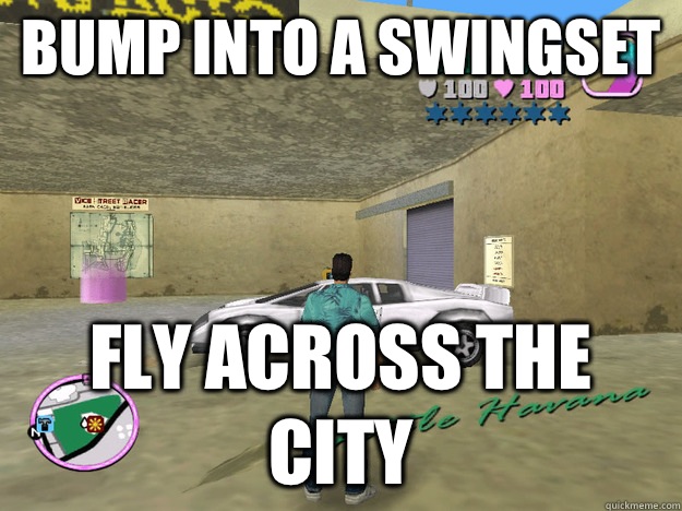 Bump into a swingset Fly across the city  GTA LOGIC