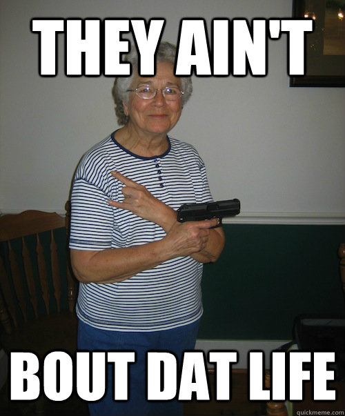 THEY AIN'T BOUT DAT LIFE - THEY AIN'T BOUT DAT LIFE  Gangsta Granny