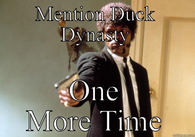 MENTION DUCK DYNASTY ONE MORE TIME Samuel L Jackson