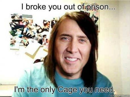   -    Overly Attached Nicholas Cage