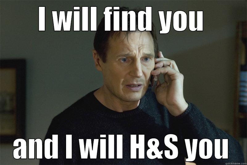 I WILL FIND YOU AND I WILL H&S YOU Misc