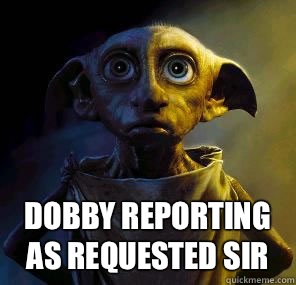  Dobby reporting as requested sir  Disgruntled House-elf Dobby