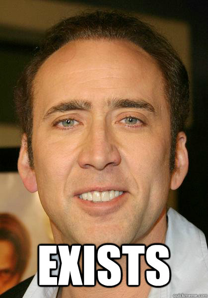 Exists  Bad meme Nicholas Cage