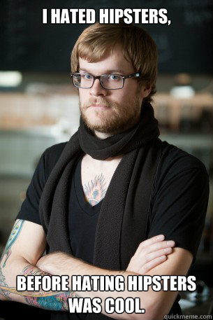 I hated hipsters, Before hating hipsters was cool.  Hipster Barista