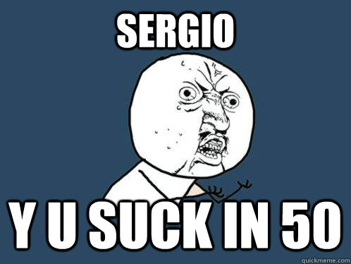 sergio y u suck in 50 - sergio y u suck in 50  Y U No