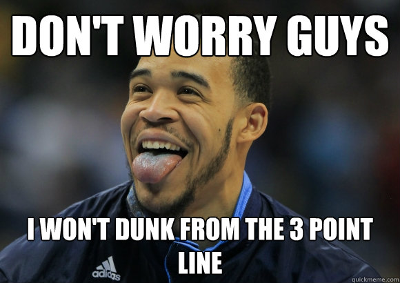 don't worry guys I won't dunk from the 3 point line  JaVale McGee