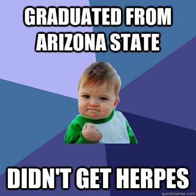 graduated from arizona state didn't get herpes  Success Kid
