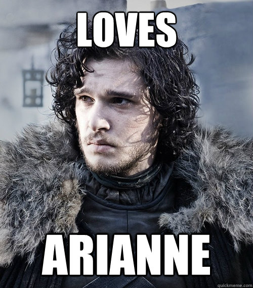 LOVES ARIANNE  Jon Snow