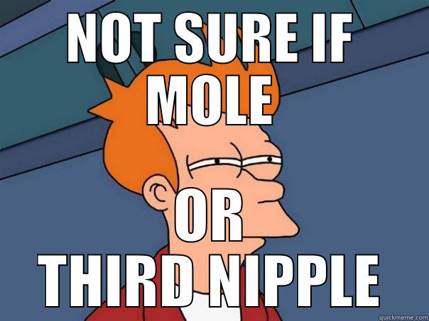 NOT SURE IF MOLE OR THIRD NIPPLE Futurama Fry