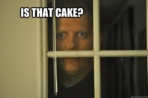 is that cake?  window guy
