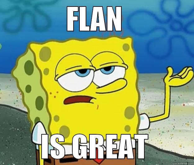 FLAN IS GREAT Tough Spongebob