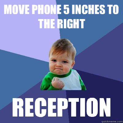 Move phone 5 inches to the right RECEPTION - Move phone 5 inches to the right RECEPTION  Success Kid