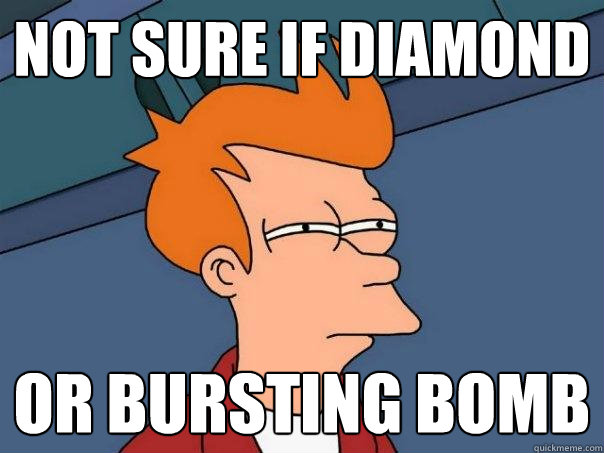 NOT SURE IF DIAMOND OR BURSTING BOMB - NOT SURE IF DIAMOND OR BURSTING BOMB  Futurama Fry