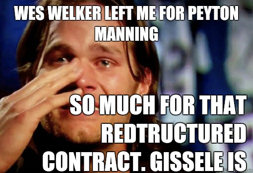 Wes Welker left me for Peyton Manning  So much for that redtructured contract. Gissele is gonna hate me   Crying Tom Brady