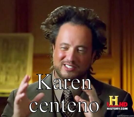  KAREN CENTENO Ancient Aliens