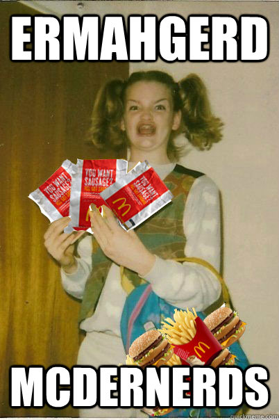 ERMAHGERD Mcdernerds  McDernerds