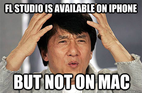 fl studio is available on iphone but not on mac  EPIC JACKIE CHAN