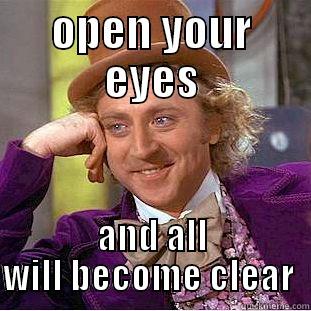smart NIGGA - OPEN YOUR EYES AND ALL WILL BECOME CLEAR  Condescending Wonka