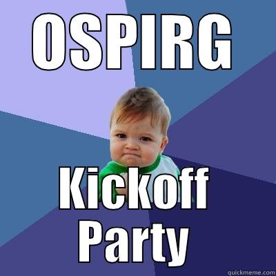 OSPIRG KICKOFF PARTY Success Kid