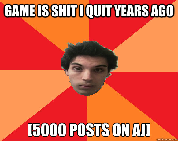 GAME IS SHIT I QUIT YEARS AGO [5000 POSTS ON AJ]  Idiot WoW player