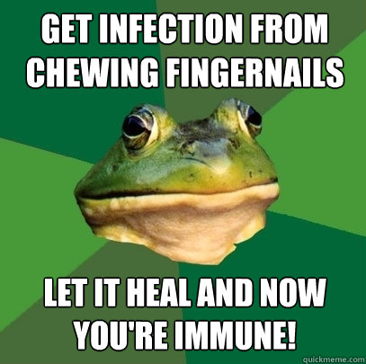 Get infection from chewing fingernails Let it heal and now you're immune!  Foul Bachelor Frog
