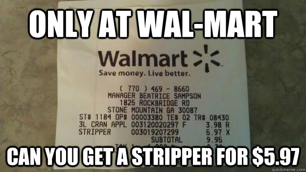 Only at Wal-Mart Can you Get a Stripper for $5.97  stripper at Wal-mart