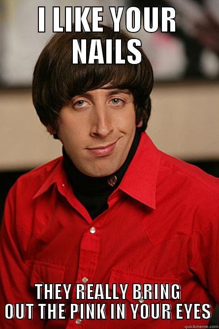 I LIKE YOUR NAILS THEY REALLY BRING OUT THE PINK IN YOUR EYES Pickup Line Scientist