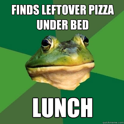 finds leftover pizza under bed lunch - finds leftover pizza under bed lunch  Foul Bachelor Frog