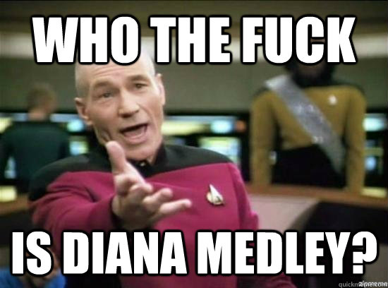 Who the fuck is Diana Medley?  Annoyed Picard HD
