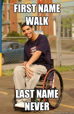 First name walk last name never  Drake