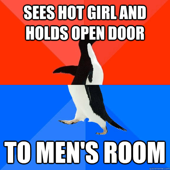 Sees hot girl and holds open door To men's room  Socially Awesome Awkward Penguin