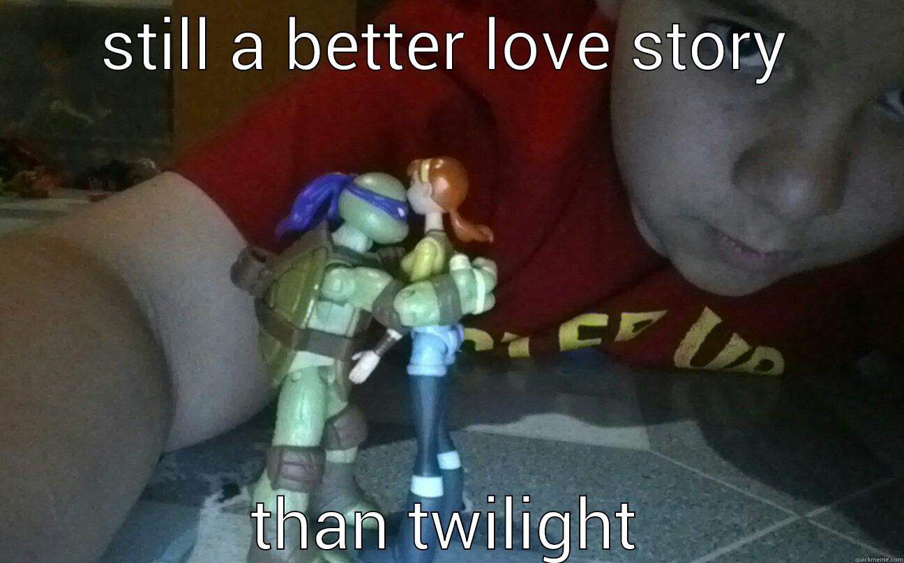 STILL A BETTER LOVE STORY THAN TWILIGHT Misc