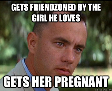 gets Friendzoned by the girl he loves gets her pregnant  