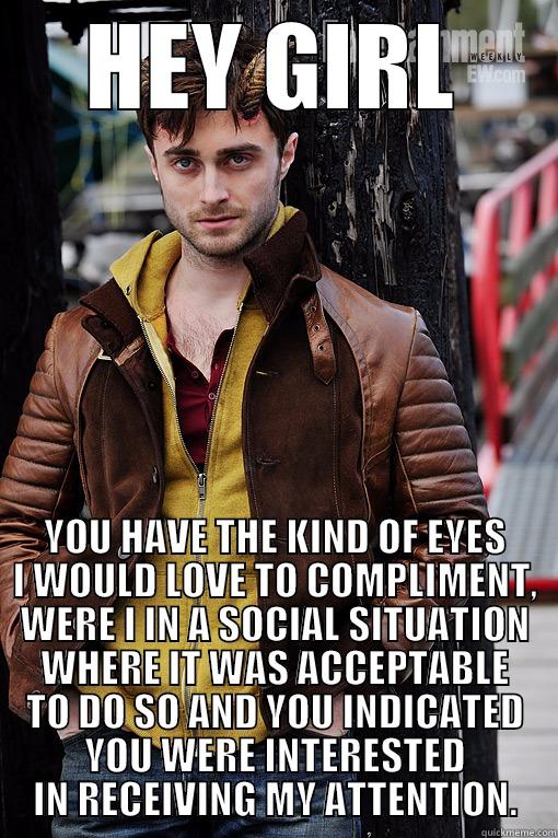 Sensitive Horns - HEY GIRL YOU HAVE THE KIND OF EYES I WOULD LOVE TO COMPLIMENT, WERE I IN A SOCIAL SITUATION WHERE IT WAS ACCEPTABLE TO DO SO AND YOU INDICATED YOU WERE INTERESTED IN RECEIVING MY ATTENTION. Misc