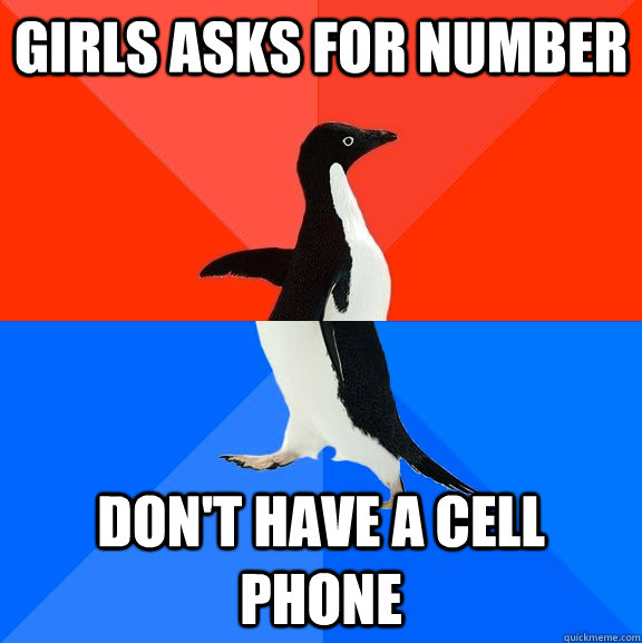 Girls asks for number don't have a cell phone  Socially Awesome Awkward Penguin