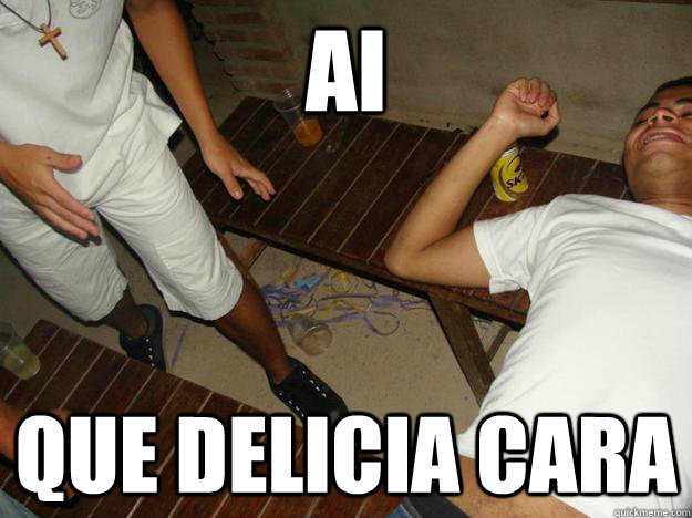 AI QUE DELICIA CARA - AI QUE DELICIA CARA  CAIOU