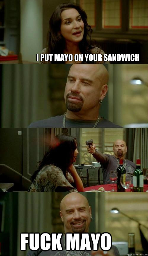 I put mayo on your sandwich fuck mayo  Skinhead John