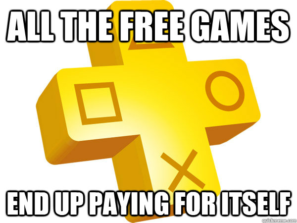 ALL THe free games end up paying for itself  