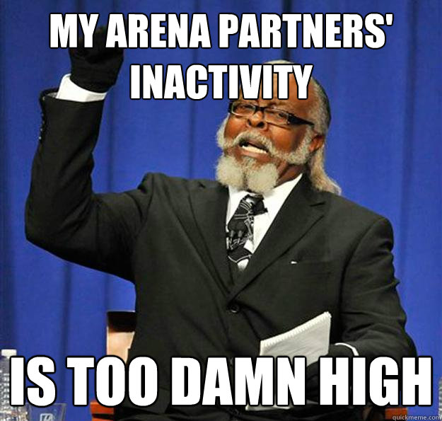 My arena partners' inactivity Is too damn high  Jimmy McMillan