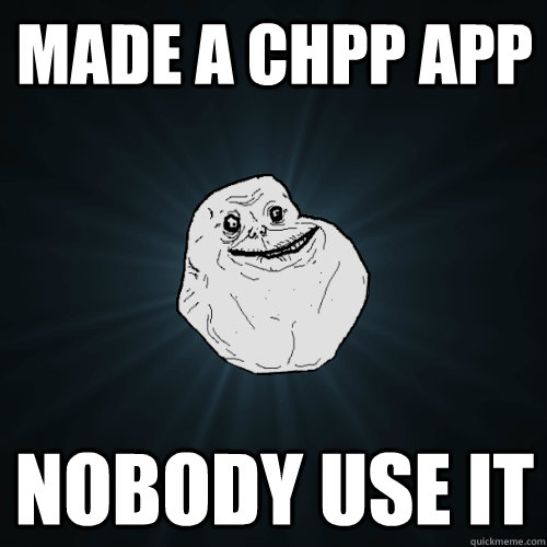 Made a CHPP App nobody use it  Forever Alone