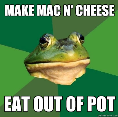 Make Mac N' Cheese eat out of pot  Foul Bachelor Frog