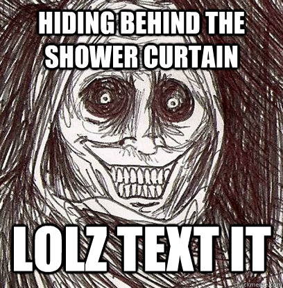 hiding behind the shower curtain LOLz text it  