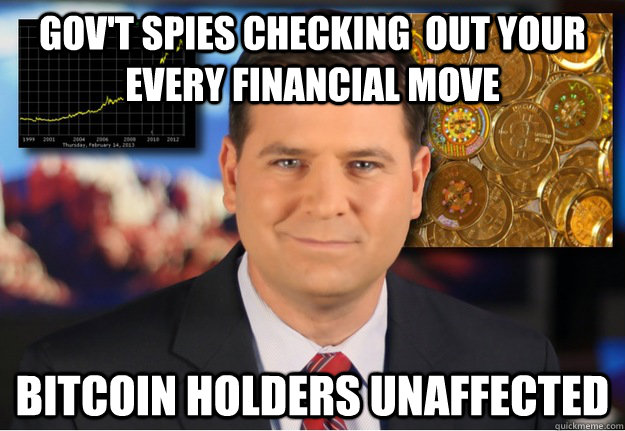 gov't spies checking  out your every financial move Bitcoin holders unaffected  