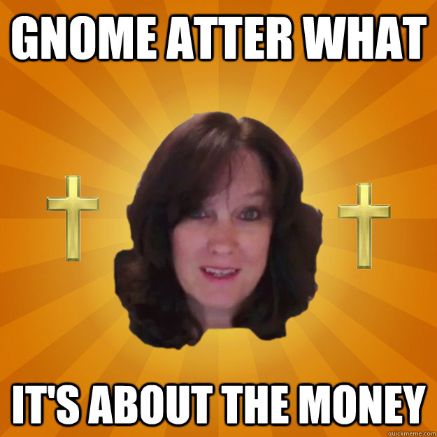 Gnome atter what It's about the money  