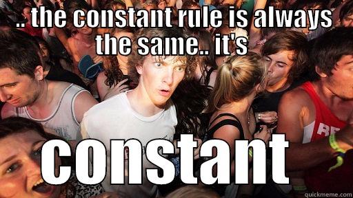 .. THE CONSTANT RULE IS ALWAYS THE SAME.. IT'S  CONSTANT  Sudden Clarity Clarence