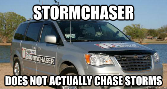 stormchaser Does not actually chase storms - stormchaser Does not actually chase storms  stormchase